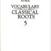 Vocabulary * | Vocab Clssical Roots Vocabulary From Classical Roots, Book 5, Test