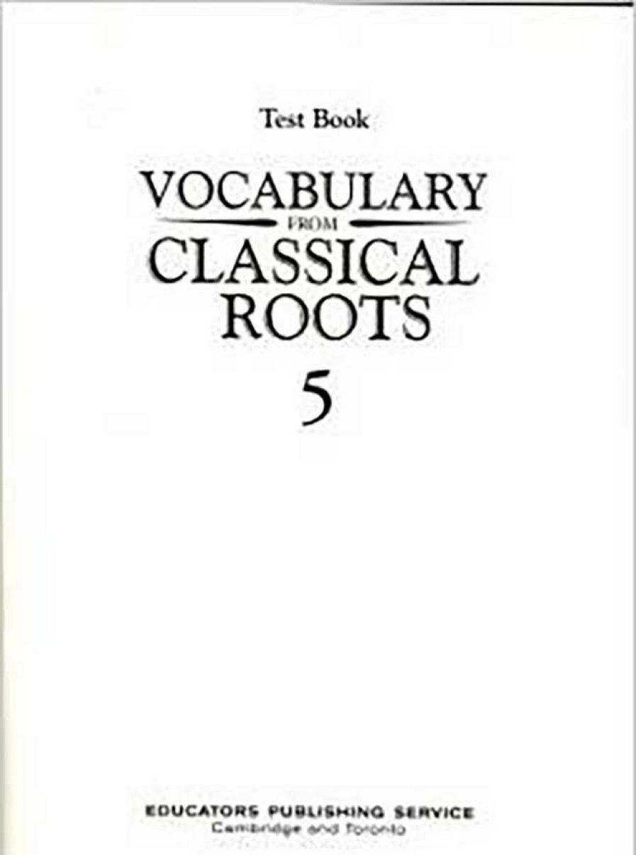 Vocabulary * | Vocab Clssical Roots Vocabulary From Classical Roots, Book 5, Test