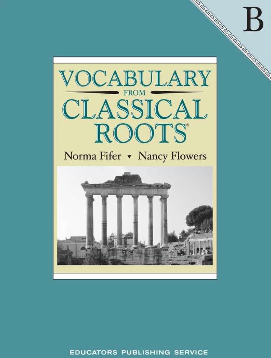 Vocabulary * | Vocab Clssical Roots Vocabulary From Classical Roots, Book B, Student Book