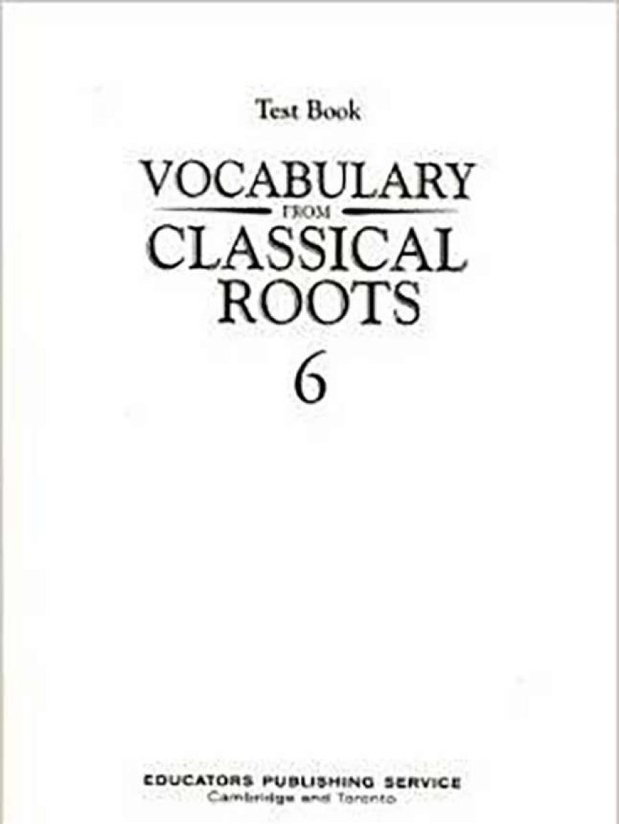 Vocabulary * | Vocab Clssical Roots Vocabulary From Classical Roots, Book 6, Test